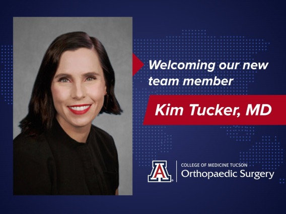 Welcoming Dr. Kim Tucker to UArizona Orthopedics