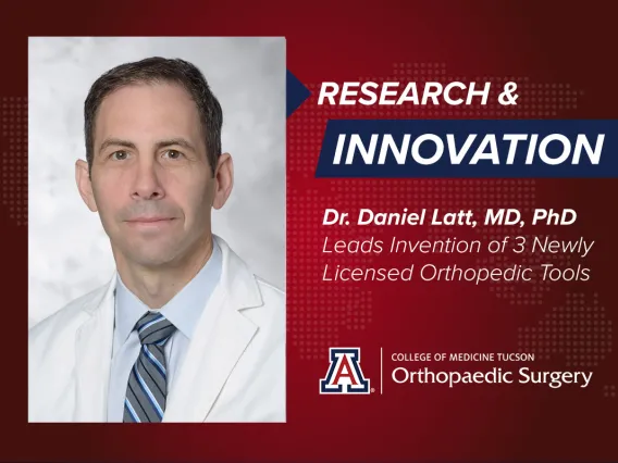 Research & Innovation: Dr. Daniel Latt, MD, PhD  Leads Invention of 3 Newly  Licensed Orthopedic Tools