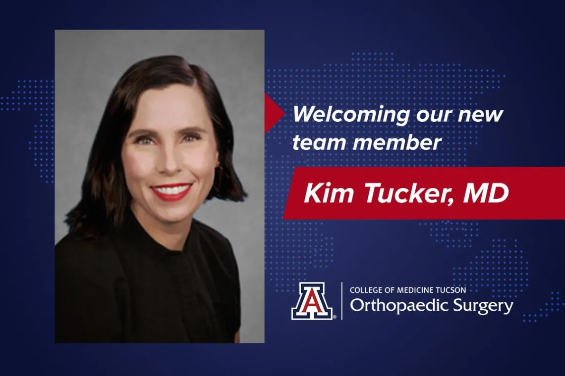 Welcoming Dr. Kim Tucker to UArizona Orthopedics